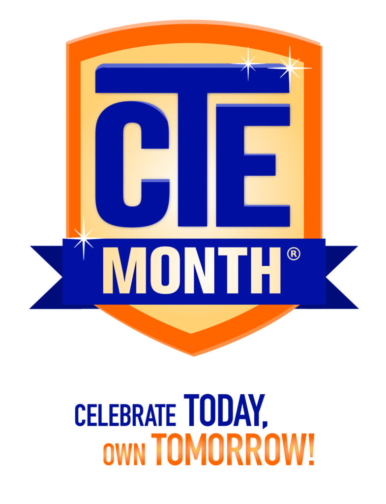 CTE Month. Celebrate today. Own tomorrow!